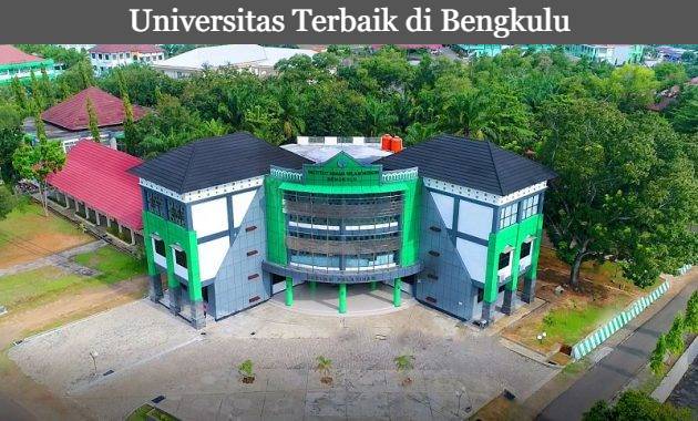 Lima Daftar Universitas Terbaik di Bengkulu Lengkap dengan Akreditasinya Terbaru 2023