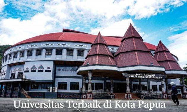 Lima Referensi Universitas Terbaik di Kota Papua Terbaru